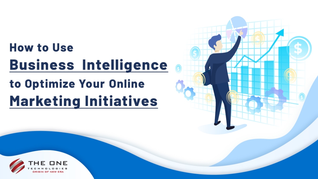 How to Use Business Intelligence to Optimize Your Online Marketing Initiatives